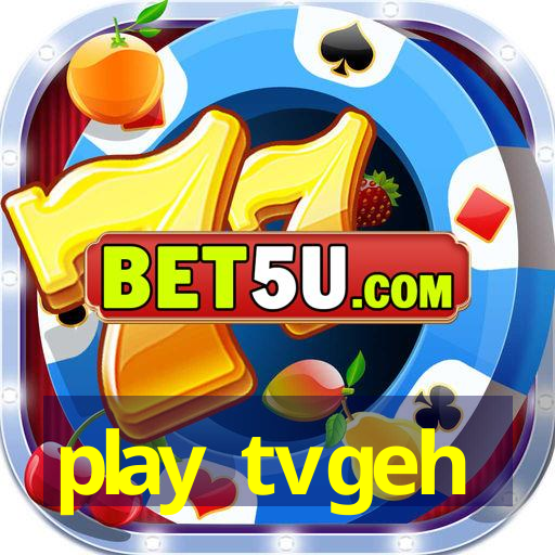 play tvgeh